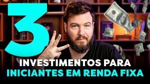 3 INVESTIMENTOS PARA INICIANTES EM RENDA FIXA | Como começar a INVESTIR com POUCO DINHEIRO?