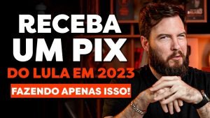 COMO GANHAR UM PIX DE 1.980 REAIS (OU MAIS) DO LULA EM 2023