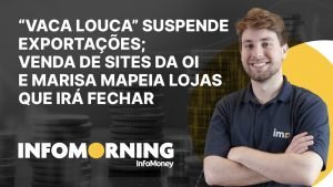 “Vaca louca” no Pará suspende exportações; Venda de sites da Oi e Marisa mapeia lojas que irá fechar