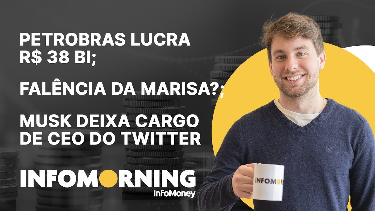 Petrobras lucra R$ 38 bi; Falência da Marisa?; Musk deixa cargo de CEO do Twitter; RJ da Light