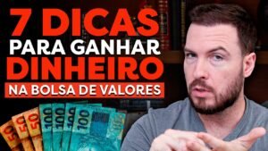 7 DICAS INFALÍVEIS PARA GANHAR DINHEIRO INVESTINDO (COMO COMEÇAR A INVESTIR)