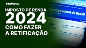 IR 2024: Veja o passo a passo para fazer a retificação