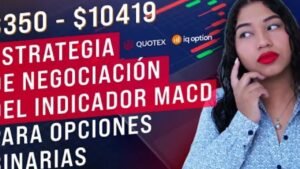 ESTRATEGIA DE TRADING DEL INDICADOR MACD PARA OPCIONES BINARIAS (IQ OPTION, QUOTEX)