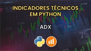 3 – Indicadores Técnicos :ADX (Average Directional Index) em python (iqoption)