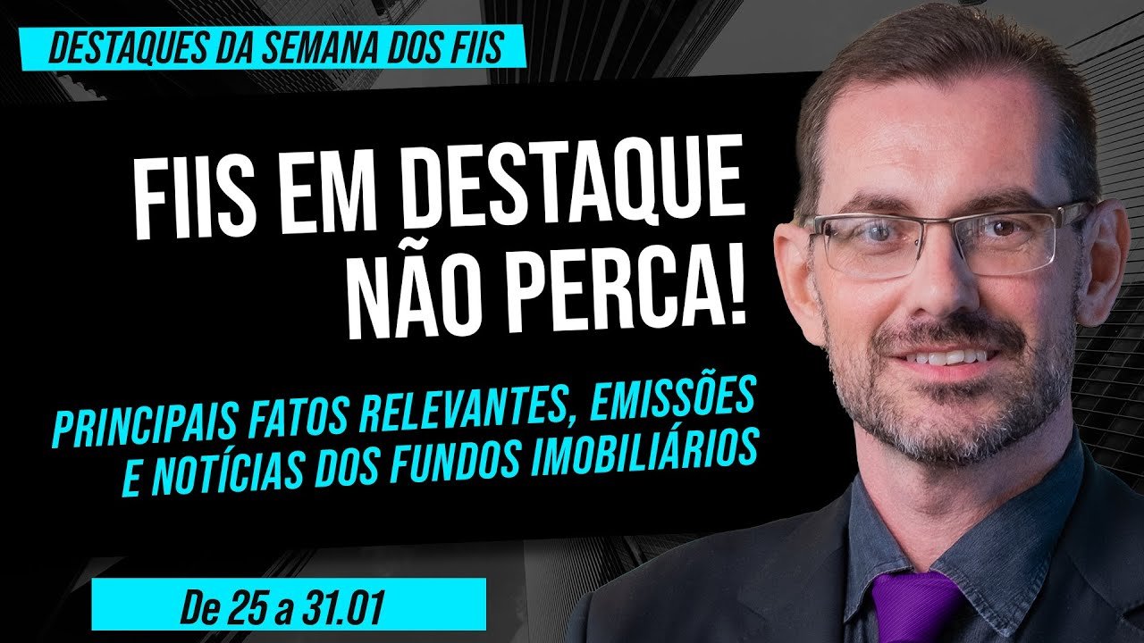 DESTAQUES DA SEMANA DOS FIIS – 25 a 31/01 | Prof. Baroni