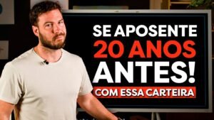 COMO MONTAR UMA CARTEIRA PRA SE APOSENTAR 20 ANOS MAIS CEDO