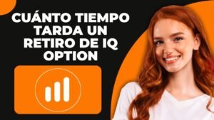 ¿Cuánto Tarda en Retirarse el Dinero en IQ Option? (2025)