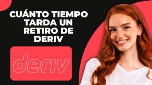 ¿Cuánto Tarda en Retirarse el Dinero en Deriv? (2025)
