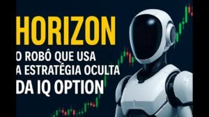 Horizon o Robô que usa a estratégia oculta da IQ Option