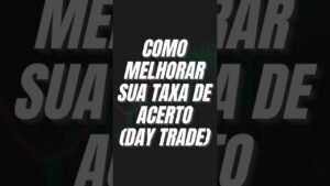 MELHORE SUA TAXA DE ACERTO DE FORMA SIMPLES (DAY TRADE)