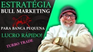 ESTRATÉGIA BULL MARKETING PARA BANCA PEQUENA TOP DEMAIS – TURBO TRADE SIMPLES ASSIM