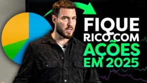 COMO FICAR RICO COM AÇÕES EM 2025