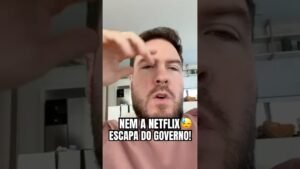 nem a NETFLIX consegue escapar do GOVERNO