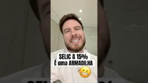 INVESTIR EM SELIC A 15% É CILADA! (Entenda o motivo pelo qual você deve fugir)