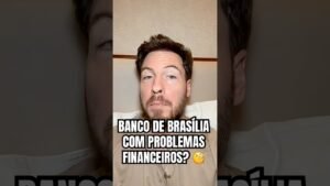 BANCO DE BRASÍLIA COM PROBLEMAS FINANCEIROS? 😳