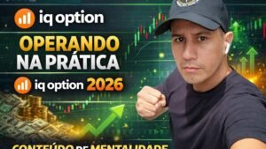 Operando na Prática na IQ Option 2026 | Estratégia + Mentalidade Trader