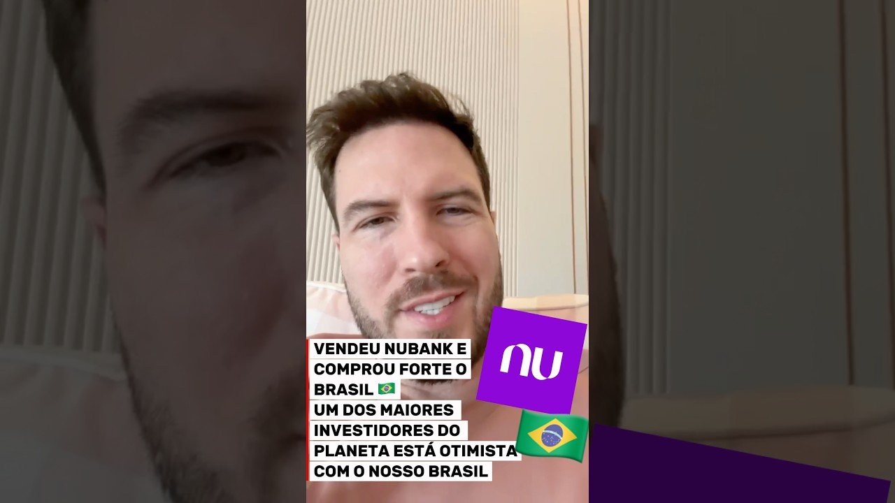 UM DOS MAIORES INVESTIDORES DO PLANETA VENDEU NUBANK E APOSTOU NO BRASIL (entenda o motivo)