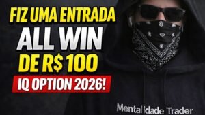 💰 ALL WIN NA IQ OPTION 2026! Fiz R$100 VIRAR LUCRO | Mentalidade Trader