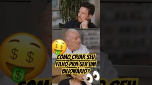 CONSELHOS DE UM BILIONÁRIO PARA CRIAR OS FILHOS (LUIZ BARSI) 👀