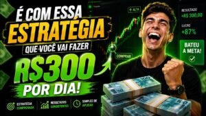 COM ESSA ESTRATÉGIA, R$300 POR DIA VIROU REALIDADE!