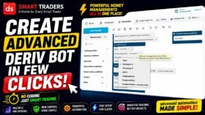 Deriv Trading Automation with Dsmart Traders | Part 5 – Create Advanced Deriv Bot in Few Clicks