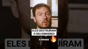 Eles destruíram o seu dinheiro!