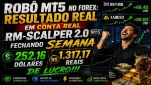 ROBÔ MT5 NO FOREX: RESULTADO REAL EM CONTA REAL, RM-SCALPER 2.0 LUCRO 252,16 DÓLARES, 1.317,17