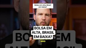 Bolsa em alta, Brasil em baixa?