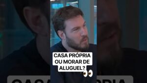 Casa própria ou morar de aluguel?