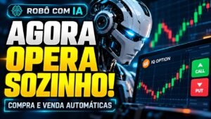 🤖 AGORA ELE OPERA SOZINHO! Robô com IA realiza compras e vendas na IQ Option